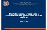 Piastrinopenia, leucopeniae trombofilia: unagravidanzaad ... · Management anestesiologico in ITP Epidurale se plt > 80.000/ul, controverso Per ASA determinare il rischio emorragico