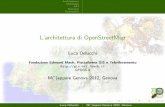 L'architettura di OpenStreetMap - · PDF filegenerare dump in formato .osm carica dump in un database ... QGIS Udig Luca Delucchi M ... Le immagini di mappe hanno la seguente licenza