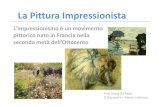 La Pittura Impressionista - icbozzaotra.gov.it · La Pittura Impressionista L'impressionismo è un movimento pittorico nato in Francia nella seconda metà dell’Ottocento Prof. Diana