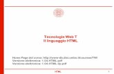 Tecnologie Web T Il linguaggio HTML - University of Bologna · HTML 2 HTML HTML è l’acronimo di HyperText Markup Language È il linguaggio utilizzato per descrivere le pagine che