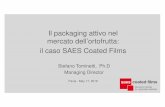 Il packaging attivo nel mercato dell’ortofrutta: il caso ... Imprese/2) SAES Coated Films S.p.A... · SAES in partnership with its clients can address the best cases. Il packaging
