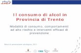 Il consumo di alcol in Provincia di Trento di alcol_Trentino... · Il consumo di alcol in Provincia di Trento Modalità di consumo, comportamenti ad alto rischio e interventi efficaci