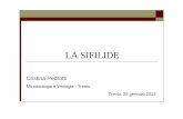 5 Pedrotti La Sifilide - newmicro.it · Cristina Pedrotti Microbiologia e Virologia - Trento Trento, 25 gennaio 2013. LA SIFILIDE Malattia infettiva cronica a prevalente trasmissione