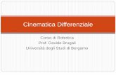 Cinematica Differenziale - robotics.unibg.itrobotics.unibg.it/teaching/robotics/pdf/24_CinematicaDifferenziale.pdf · 2 Definizione La cinematica differenziale si occupa di relazionare