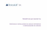 TeleskillLive per Joomla! 3 · 1. Introduzione Il servizio Teleskill Live, integrato all’interno del CMS Joomla!, è dedicato alla comunicazione audiovisiva sincrona interattiva