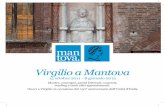 Virgilio a Mantova - turismo.mantova.it · Si parlerà di Virgilio, della sua opera, della sua fortuna con giornalisti, esperti e opinionisti. Si completerà la suggestione virgiliana