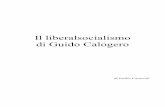 Il liberalsocialismo di Guido Calogero · Introduzione La riflessione politica di Calogero, così come maturò soprattutto nel corso degli anni ’40 - in coincidenza anche con gravi