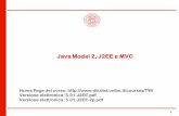 Java Model 2, J2EE e MVC - · PDF fileModel-View-Controller (MVC) Mai specificato in modo definitivo e “mandatory” come realizzare ... Cliente HTML, JSP/Servlet, EJB, JDBC/Connector
