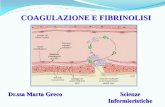 COAGULAZIONE E FIBRINOLISI - patologiaclinica.netpatologiaclinica.net/wp-content/4.Coagulazione.pdf · •Il sangue è un tessuto fluido IL SANGUE attraverso il quale si realizza
