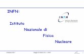 INFN: Istituto Nazionale di Fisica Nucleare · 3 INFN, cos’è? dal nostro sito WEB “ L’INFN, Istituto Nazionale di Fisica Nucleare, è l’istituto che promuove, coordina ed