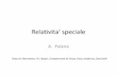 Relativita’ speciale - ba.infn.itpalano/math/Complementi/Relativita.pdf · • Ovvero la lunghezza di questo segmento spazio-temporale e' un invariante relativistico. • La lunghezza