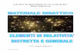 LICEO SCIENTIFICO “G.GALILEI” MACERATA.pdf · note come trasformazioni galileiane , mettono in relazione le coordinate spazio-temporali di uno ... Non è invariante, per esempio