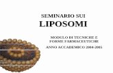 MODULO DI TECNICHE E FORME …win.spazioinfo.com/public/Liposomi.pdf · seminario sui liposomi. modulo di tecniche e . forme farmaceutiche. anno accademico 2004-2005