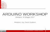 ARDUINO WORKSHOP - acustica.ing.unibo.itacustica.ing.unibo.it/Staff/paolo/workshop_arduino/WorkshopArduino... · ARDUINO WORKSHOP pag.2 Seconda parte - I primi esperimenti, breadboard