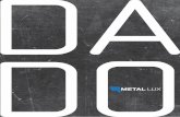 DADO design STUDIO TECNICO METAL LUX ·  Metal Lux s.n.c. Via Piave 35, Torreselle di Piombino Dese - 35017 (PD) Italy T +39 049 5746067 F +39 049 5746206 info@metalluxlight.com.