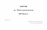 VPN e Sicurezza: IPSec - dia.uniroma3.itdispense/merola/critto/tesine/IpSec.pdf · Alla base una VPN è una rete riservata che usa una rete pubblica (solitamente Internet) per collegare