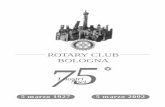 ROTARY CLUB BOLOGNA 75 · ROTARY CLUB BOLOGNA 3 Presentazione Il Rotary Club Bologna è un Club numeroso, composto da oltre 140 soci. Questo fatto comporta dei grandi vantaggi come