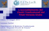 Centri Trasfusionali del Friuli Venezia Giulia€¦ · emocomponenti” (1 requisito, O.34) ... “Gestione delle Tecnologie” (8 requisiti, ... (ISO 9001:2008 – punto 7.3.6)