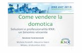 Come vendere la domotica - KNX Italia · • Vantaggi della domotica: Sicurezza, risparmio energetico, comfort, semplicità d’uso, accessibilità per anziani e diversamente abili,