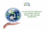 Le novitàdel software di configurazione ETS4 ... - KNX …€¦ · ETS è uno strumento unificatoche consente di: Progettarel'impianto KNX, definendo l'ubicazione e collegamento