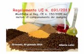 Regolamento UE n. 691/2013 - albertololini.com · Materiale a partire da organismi geneticamente modificati (OGM); Additivi per mangimi come definiti dal Reg. (CE) n. 1831/2005. Regolamento