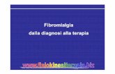 Fibromialgia dalla diagnosi alla terapia - … · La Fibromialgia, chiamata originariamente fibrosite, è una malattia cronica non articolare dove il dolore muscoloscheletrico è