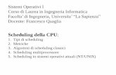 Scheduling della CPU - Università di Roma · Scheduling Round-Robin (time-slicing) - i processi nello stato Ready vengono mandati in esecuzione a turno per uno specifico quanto di