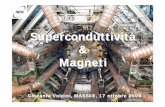 Superconduttività e Magneti finale sito b e... · un campo magnetico critico al di sopra del quale la superconduttività scompare, con valori < 0.1 T. 1 tesla (T) = 10.000 gauss