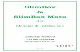 SlimBox SlimBox Moto - viasatonline.it · In funzione di tale posizione scegliere il punto in cui collocare la centralina; prestare attenzione affinché la superficie di incollaggio