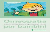Omeopatia - Farmacia S. Antonio e pdf/Omeopatia_per_bambini_low.pdf · Omeopatia per bambini Una guida con alcuni preziosi consigli realizzata per i genitori