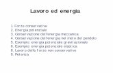 Lavoro ed energia - Università degli Studi di Roma … dell’energia meccanica Per il lavoro delle forze conservative valgono allora due relazioni: 1) Teorema dell’energia cinetica: