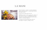 LA MANI - maestrantonella.it ic_Diano Marina/LE MANI.pdf · LA MANI Prima di studiare i numeri e il calcolo dobbiamo sapere come funzionano le nostre mani che sono all’origine di