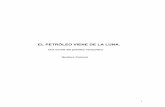 EL PETRÓLEO VIENE DE LA LUNA. - …armasdecoronel.com/.../2018/04/El-petroleo-viene-de-la-Luna.pdf · 1 EL PETRÓLEO VIENE DE LA LUNA. Una novela del petróleo venezolano Gustavo