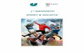 1° RAPPORTO SPORT & SOCIETA' - coni.it · Il I° Rapporto “Sport & Società” è stato redatto da un gruppo di lavoro composto da Francesco Russo, Simona Maresca, Paolo Santurri,