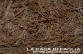 LA CASA DI PAGLIA - Progetti | BAG · La paglia é formata dagli steli dei cereali che vengono scartati dal processo di trebbiatura. Questi ultimi sono composti prevalentemente da