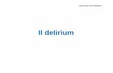 Il delirium - sunhope.it. Delirium. 12.13.pdf · Diagnosi di Delirium secondo il DSM-IV A. Alterazione della coscienza (riduzione della lucidità della percezione dell’ambiente,