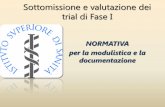 Sottomissione e valutazione dei trial di Fase I - old.iss.itold.iss.it/binary/scf1/cont/NORMATIVA_di_riferimento.pdf · Farmacocinetica (metodi di analisi, ADME, Interazioni farmacologiche