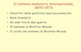 Il sistema monetario internazionale, 1870–1973docenti.unisi.it/.../2016/05/20-Sistema-Monetario-Internazionale.pdf · Il sistema monetario internazionale, 1870–1973 •Obiettivi