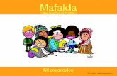Kit pedagogico · Chi è Mafalda? p. 3 Il papà di Mafalda - Autobiografia p. 4 I personaggi della serie Mafalda p. 5 Gioca con i personaggi p. 9 Le domande p. 11 Il labirinto p.