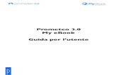 Prometeo 3.0 My eBook Guida per l’utente · Per accedere a Prometeo 3.0, se sei già registrato digita il tuo nome utente e la password nei rispettivi campi, quindi fai clic su