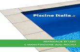 Uso e Manutenzione Piscina - Piscine italia · piscineitalia.it 2 Il primo riempimento Messa in funzione La piscina va riempita con acqua pulita e possibilmente di acquedotto. Se