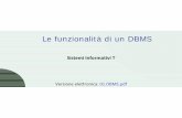 Le funzionalità di un DBMS -  · Es.: se T1 volesse trasferire 50 € dal conto 123 (saldo 100 €) al conto 235 (saldo 30 ...