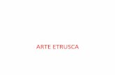 ARTE ETRUSCA - scuolelivigno.weebly.comscuolelivigno.weebly.com/uploads/1/0/9/3/10937231/arte_etrusca.pdf · L’arte etrusca si sviluppa nel centro Italia, principalmente nelle attuali