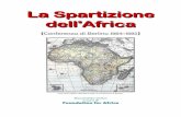 La Spartizione dell'Africa - Foundation for Africamarisdavis.com/foundation/doc/spartizione_africa.pdf · La divisione del continente africano fu fatta sulla base di una terribile
