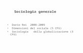 NOZIONI DI SOCIOLOGIA - Città Studi di Biella · PPT file · Web view2016-09-14 · Sociologia generale Dario Rei 2008-2009 Dimensioni del sociale (5 CFU) Sociologie della globalizzazione