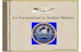 Le Vaccinazioni In Ambito Militare - mednat.org · Normativa di Riferimento • Art. 32 della costituzione: “...Nessuno può essere obbligato ad un determinato trattamento sanitario