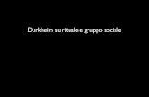 Durkheim su rituale e gruppo sociale - capacitedaffect.net · “Il potere che [la società] esercita sulle coscienze ha meno a che vedere con la supremazia ﬁsica di cui essa dispone