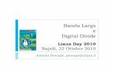 Banda Larga e DigitalDivide - wpage.unina.itwpage.unina.it/pescape/doc/bandalarga_linuxday2010_pescape.pdf · Diffusione PC, Internet e Banda Larga 19 [Rapporto Caio] Accessi Banda