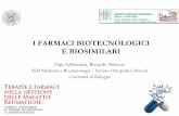 I FARMACI BIOTECNOLOGICI E BIOSIMILARI - amrer.it · Farmaci biologici (o biotecnologici) Introdotti nella pratica clinica nel 1999 Terapie mirate verso proteine o cellule specifiche