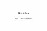 Semiotica - Giovanni Manetti · Nascita della semiotica ¥Riflessione sul segno nellÕantichit classica e continuazione nella tradizione filosofica ¥Fondazione moderna da parte di